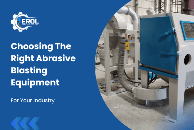 choosing the right abrasive blasting equipment