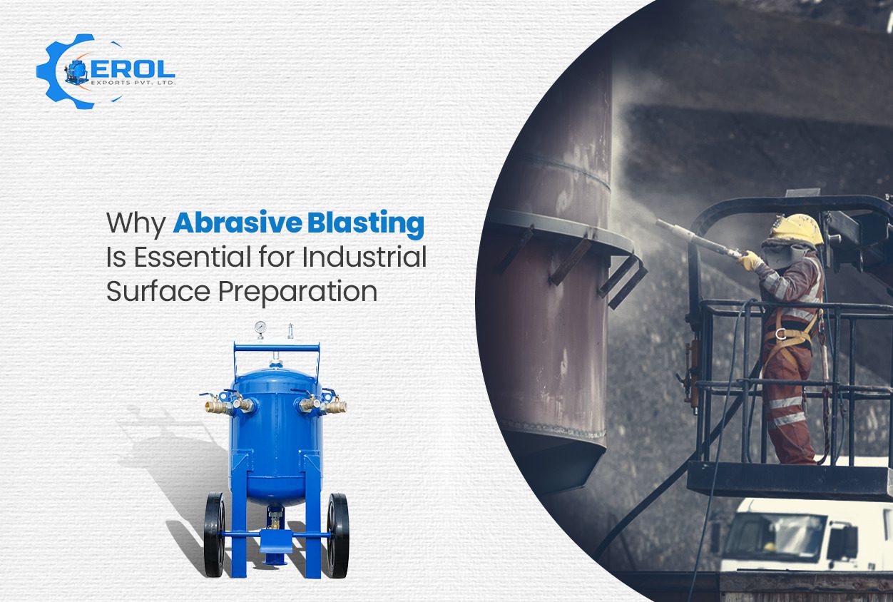 Why Abrasive Blasting Is Essential for Industrial Surface Preparation