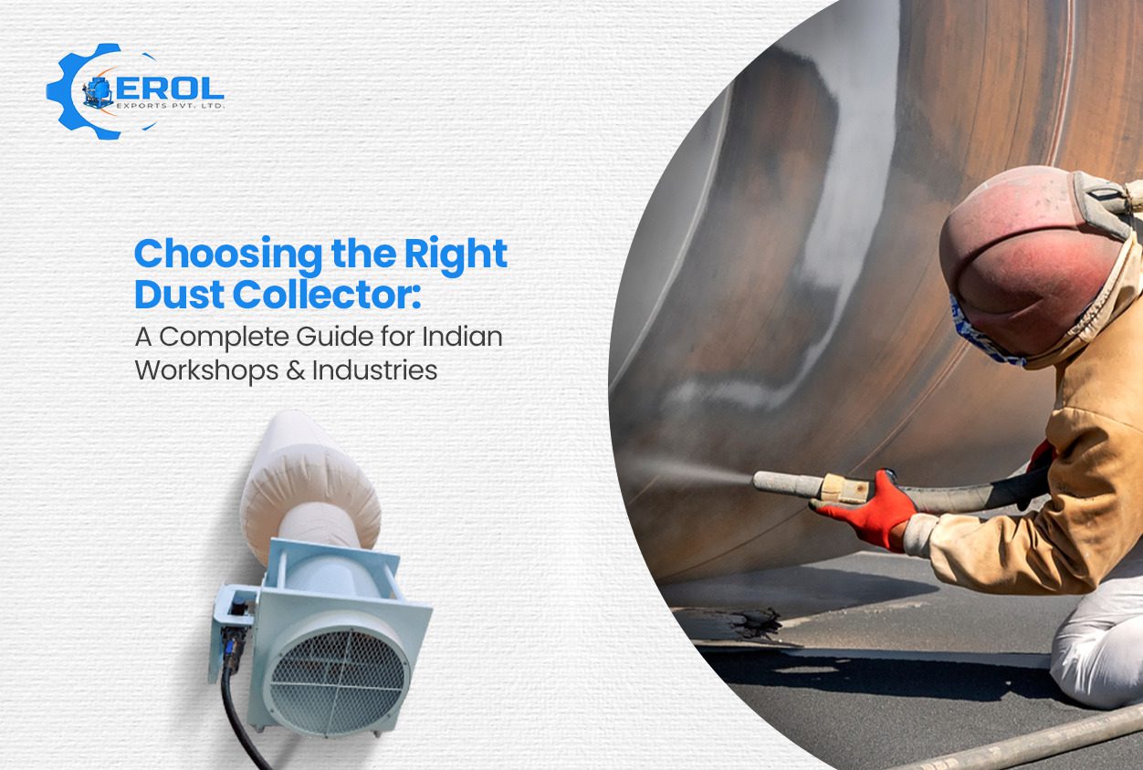 Choosing the Right Dust Collector: A Complete Guide for Indian Workshops and Industries